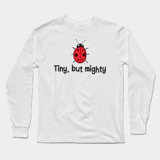 Ladybug | Tiny, But Mighty Long Sleeve T-Shirt